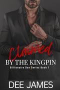 Claimed by the Kingpin (Billionaire Don #1) by Dee James