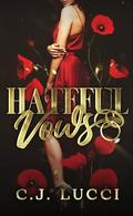Hateful Vows : A Dark Mafia Romance by C.J. Lucci