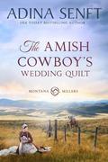 The Amish Cowboy's Wedding Quilt: An Amish romance (Amish Cowboys of Montana #10) by Adina Senft