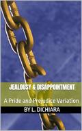 Jealousy & Disappointment - A Pride and Prejudice Variation by Lorena DiChiara