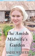 The Amish Midwife's Garden by Sadie Weaver