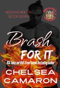 Brash for It (Hellions Ride On #11) by Chelsea Camaron