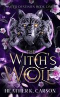 The Witch's Wolf: Fated Destines by Heather K. Carson