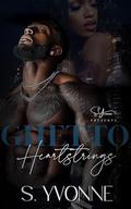 Ghetto Heartstrings: A Standalone by S. Yvonne