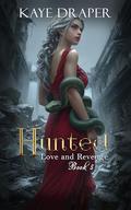 Hunted (Love and Revenge #5) by Kaye Draper