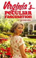Virginia's Peculiar Fascination by KT Morrison