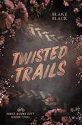 Twisted Trails (Rogue Riders Duet #2) by Blake Black