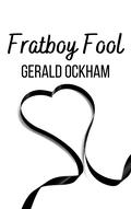 Fratboy Fool (Brother Dear #4) by Gerald Ockham