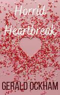 Horrid Heartbreak (Brother Dear #3) by Gerald Ockham