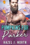 Pumpkins for Parker (Mountain Men Fall Harder #2) by Hazel J. North