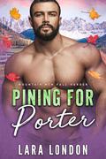 Pining for Porter (Mountain Men Fall Harder #8) by Lara London