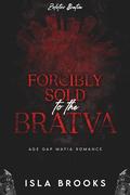 Forcibly Sold to the Bratva: Forced Marriage Mafia Romance (Zolotov Bratva #14) by Isla Brooks
