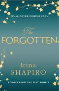 The Forgotten: A completely unforgettable historical novel (Echoes from the Past #2) by Irina Shapiro