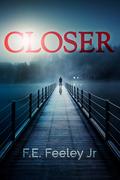 Closer by F.E. Feeley Jr.