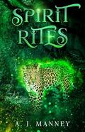 Spirit Rites (The Spirit Kingdoms #2) by A. J. Manney