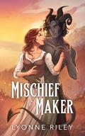 Mischief Maker by Lyonne Riley