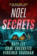 Noel Secrets: A Christian Romantic Suspense Collection (Do You Hear What I Hear #2) by Cami Checketts