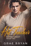 Hot for Teacher (Extra Credit #2) by Grae Bryan