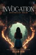 Invocation (Days of Iron and Clay #1) by Aileen Erin