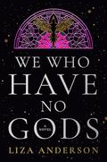 We Who Have No Gods by Liza Anderson