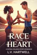 Race to the Heart : A Dating College Sports Romance (Game of Hearts #3) by L.V. Hartwell
