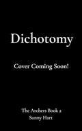 Dichotomy (The Archers #2) by Sunny Hart