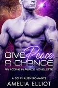 Give Peace a Chance by Amelia Elliot