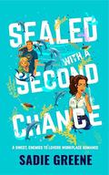 Sealed with a Second Chance: A Sweet, Enemies to Lovers Workplace Romance by Sadie Greene