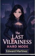 The Last Villainess: Hard Mode (Human Outline; ai writing) by Edward Martinez