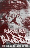 Make Me Bleed (Visceral #3) by Marie Ann