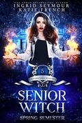 Senior Witch, Spring Semester by Ingrid Seymour, Katie French