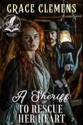 A Sheriff to Rescue Her Heart: An Inspirational Romance Novel by Grace Clemens