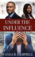Under the Influence by Wanda B. Campbell
