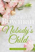 Nobody’s Child by LaShonda Bowman