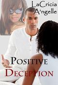 Positive Deception (First Lady #1) by LaCricia A'ngelle