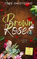 Brown Roses (Flower #1) by Tope Omotosho