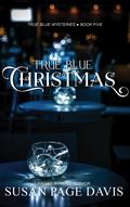 True Blue Christmas (True Blue Mysteries #5) by Susan Page Davis