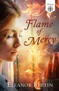 Flame of Mercy (Burning Bright #1) by Eleanor Bertin