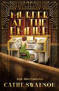 Murder at the Empire (Ever After Mysteries #4) by Cathe Swanson