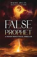 False Prophet (Windy Ridge Legal Thriller #4) by Rachel Dylan
