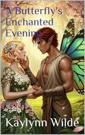 A Butterfly's Enchanted Evening (Star Crossed Fae #3) by Kaylynn Wilde