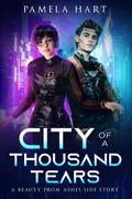 City Of A Thousand Tears: A Beauty From Ashes Side Story by Pamela Hart