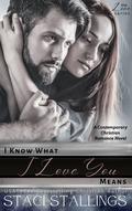 I Know What I Love You Means: A Contemporary Christian Romance Novel (The Love #1) by Staci Stallings