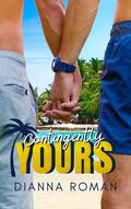 Contingently Yours by Dianna Roman