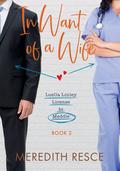 In Want of a Wife (Luella Linley: License to Meddle #2) by Meredith Resce