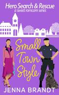 Small Town Style: A Sweet Christmas K9 Handler Romantic Comedy (Hero Search and Rescue #4) by Jenna Brandt