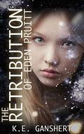 The Retribution of Eden Pruitt (The Eden Pruitt #4) by K.E. Ganshert