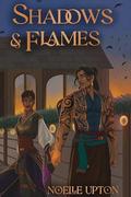 Shadows and Flames (Twin Blades #2) by Noelle Upton