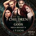 The Children of the Gods Mega Boxset 4: Books 17-22 by I. T. Lucas