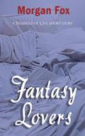 My Fantasy Lovers: A Triangle of Love Series by Morgan Fox